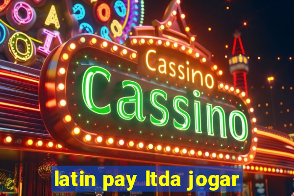 latin pay ltda jogar